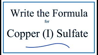 How to Write the Formula for Copper I sulfate [upl. by Ecahc]