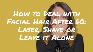 How to Deal with Facial Hair After 60 Laser Shave or Leave it Alone [upl. by Eirdua]