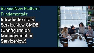 ServiceNow Platform Introduction to a ServiceNow CMDB Configuration Management in ServiceNow [upl. by Alekal]