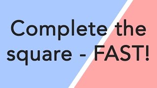 Complete the square  FAST and EASY [upl. by Nosam]