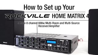 How To Set Up Your Rockville HOME MATRIX 4 Zone 8 channel 600w Multi RoomSource ReceiverAmplifier [upl. by Hopkins]