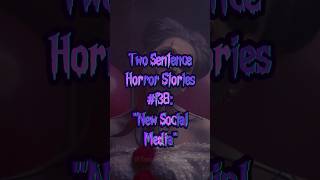 Two Sentence Horror Stories 138 quotNew Social Mediaquot [upl. by Burton]