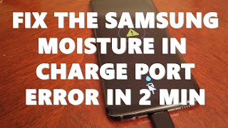 Moisture Detected in Samsung Charging USB Port  Fix for Galaxy S8 S9 S10 A20 Note 9 amp 10 [upl. by Maier]