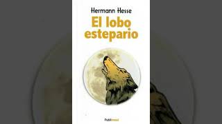 El lobo estepario Hermann Hesse Resumen personajes y análisis completo [upl. by Currie748]