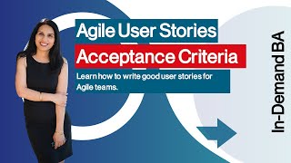 Agile User Stories  Agile Acceptance Criteria  InDemand Business Analyst [upl. by Tailor]