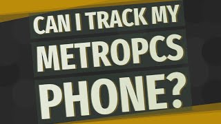 Can I track my MetroPCS phone [upl. by Combe]