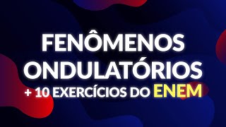 FENÔMENOS ONDULATÓRIOS  10 exs [upl. by Ahsercal971]