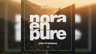 Nora En Pure  Tribe of Kindness [upl. by Reemas595]