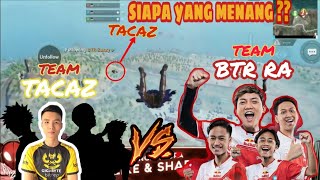 KETIKA BTR VS TACAZ SIAPA YANG MENANG PUBG MOBILE [upl. by Leuqcar]