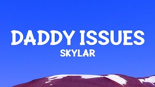 SKYLAR – Daddy Issues Lyrics [upl. by Eremahs406]