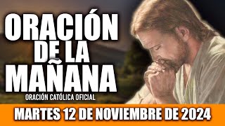 ORACION DE LA MAÑANA DE HOY MARTES 12 DE NOVIEMBRE DE 2024 Oración Católica [upl. by Sibley484]