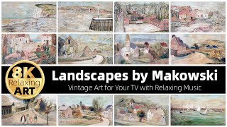 Vintage Art  Landscapes by Tadeusz Makowski  Half an Hour of Relaxing 8K Video with Calming Music [upl. by Tedra722]