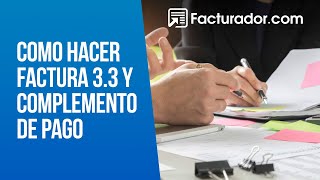 Tutorial ¿Cómo hacer una factura 33 y el complemento de pago [upl. by Nohsyar]