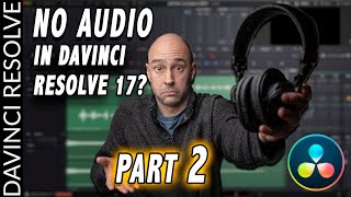 NO AUDIO in DaVinci Resolve 17  PART 2  MORE ways to FIX it [upl. by Secnirp600]