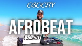 Afrobeat Mix 2023  The Best of Afrobeat 2023 by OSOCITY [upl. by Aciruam]