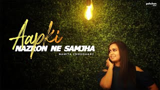 Aap Ki Nazron Ne Samjha  Unplugged Cover  Namita Choudhary  Lata Mangeshkar [upl. by Basham]