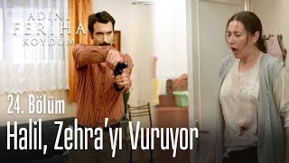 Halil Zehrayı vuruyor  Adını Feriha Koydum 24 Bölüm [upl. by Cirilla]