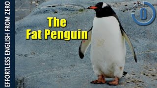 EFFORTLESS ENGLISH LESSON 7  The Fat Penguin LEVEL 1 [upl. by Zindman]