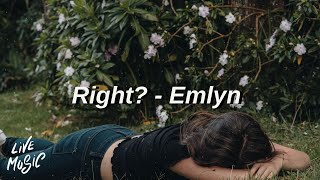 Right  Emlyn Lyrics [upl. by Inacana]