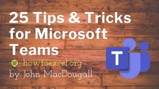 Top 25 Tips and Tricks for Microsoft Teams [upl. by Anaidni417]