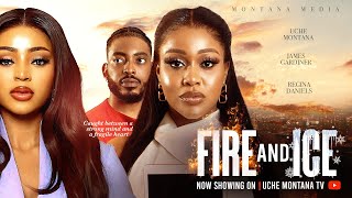 FIRE AND ICE 2024 LATEST NIGERIAN MOVIE  UCHE MONTANA REGINA DANIELS JAMES GARDINER NANA ADDAE [upl. by Yahsan]