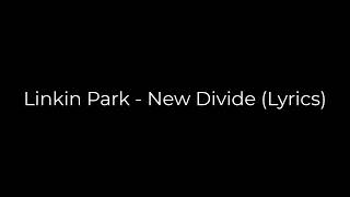 Linkin Park  New Divide Lyrics [upl. by Anilorac]