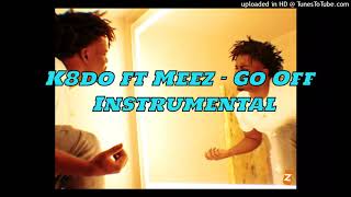 Best One K8do Ft Meez  Go Off Instrumental [upl. by Nadoj]