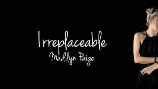 Madilyn Paige  Irreplaceable Lyrics [upl. by Arnelle]