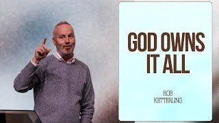 God Owns It All  Pastor Rob Ketterling [upl. by Graff880]