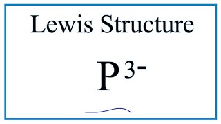 How to Draw the Lewis Dot Structure for P 3 Phosphide ion [upl. by Kaiser]