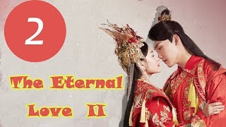 【ENG SUB】《 The Eternal Love II》EP2——Starring Xing Zhao Lin， Liang Jie， Richards Wang [upl. by Kletter]