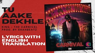 Tu Aake Dekhle lyrics  ENGLISH translation King   The Carnival  Prod by Shahbeatz [upl. by Sheelagh]