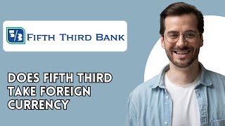 Does Fifth Third take foreign currency [upl. by Rimidalb35]