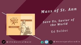 Mass of St Ann  Save Us Savior of the World  Ed Bolduc [upl. by Ellessig]