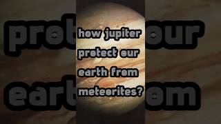 How jupiter protects our earth from meteoritesastronomy geography astrology biology [upl. by Akemak]