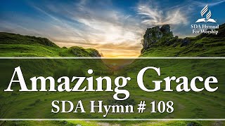 Amazing Grace  SDA Hymn  108 [upl. by Irem72]