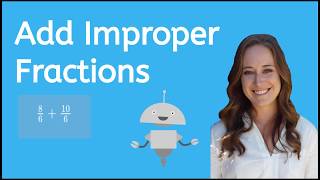 How to Add Improper Fractions  Math for Kids [upl. by Anneirb]