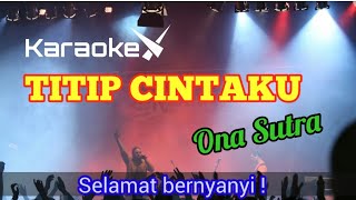 TITIP CINTAKU  KARAOKE  ONA SUTRA [upl. by Edgard708]