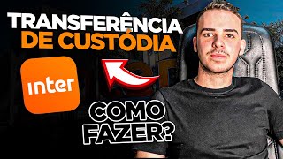 COMO FAZER TRANSFERÊNCIA DE CUSTÓDIA DO BANCO INTER [upl. by Vivie771]