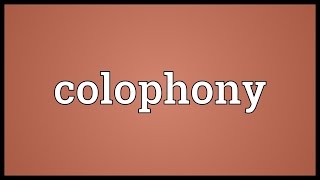 Colophony Meaning [upl. by Kitrak811]