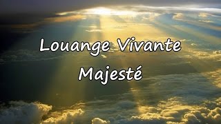 Louange Vivante  Majesté avec paroles [upl. by Nevart]