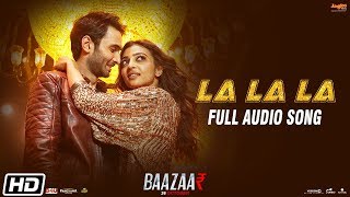 La La La  Baazaar  Full Audio Song  Neha Kakkar  Bilal Saeed  Saif Ali Khan Rohan M Radhika A [upl. by Hiltner213]