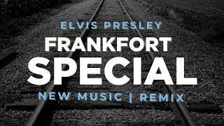 “Frankfort Special”  Elvis Presley x Josh Wildfire Remixing An Iconic Tune from GI Blues [upl. by Dougald]