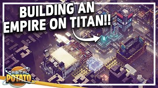 OTHERWORLDLY CITY BUILDER  Industries of Titan HUGE UPDATE  Space City Builder Management Game [upl. by Casaleggio]