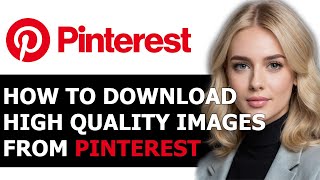 How to Get HighQuality Images from Pinterest 2024 FULL GUIDE [upl. by Negroj]