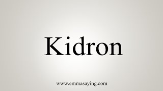 How To Say Kidron [upl. by Darbee630]