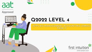 AAT Q2022 Level 4 Applied Management Accounting AMAC  Task 3  First Intuition [upl. by Odrahcir71]