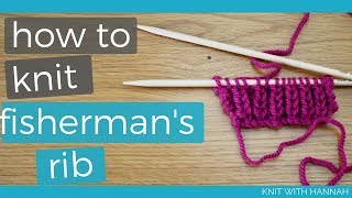 How To Knit Fishermans Rib amp Half Fishermans Rib [upl. by Affay941]