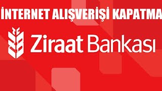 Ziraat Bankası İnternet Alışverişi Kapatma [upl. by Ashlin892]