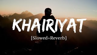 Khairiyat  Arijit Singh Sad Version Song  Slowed and Reverb Lofi Mix [upl. by Hayikat]